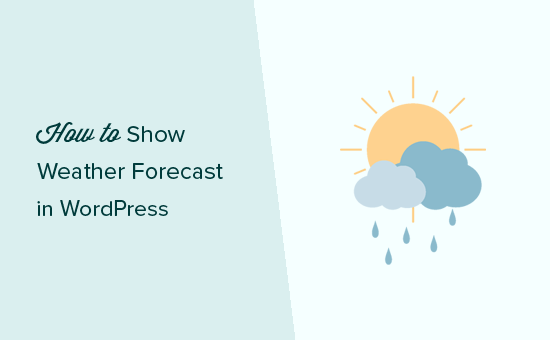 How to Add a Weather Widget to WordPress (Step by Step) How to Add a Weather Widget to WordPress (Step by Step)