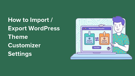 Importa / esporta le impostazioni del customizer del tema in WordPress Importa / Esporta le impostazioni del personalizzatore di temi di WordPress