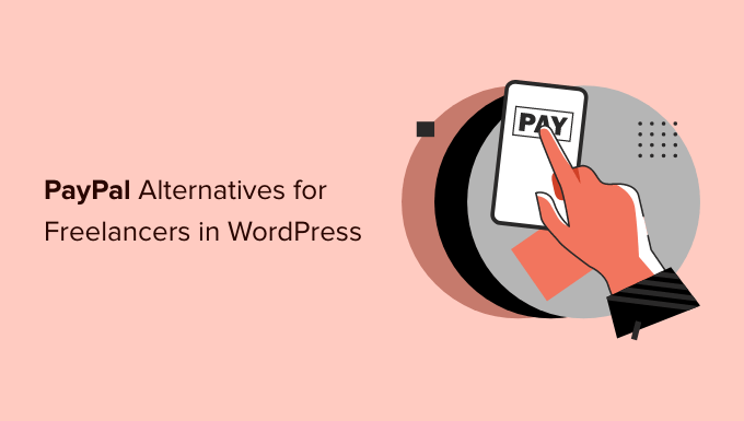 PayPal Alternatives for Freelancers in WordPress PayPal Alternatives for Freelancers in WordPress