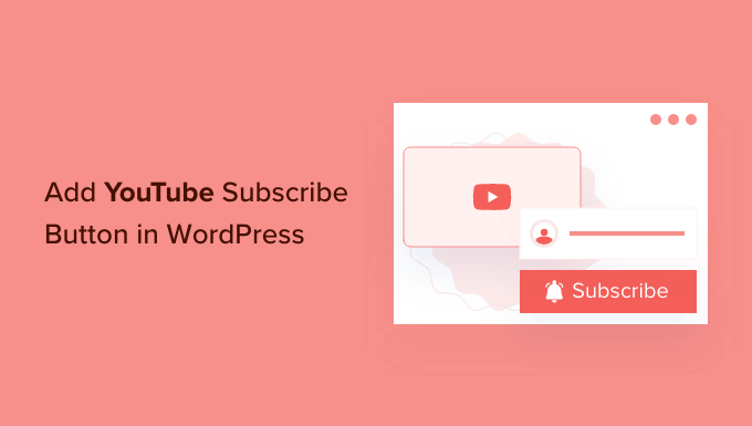 How to add YouTube subscribe button in WordPress How to add YouTube subscribe button in WordPress