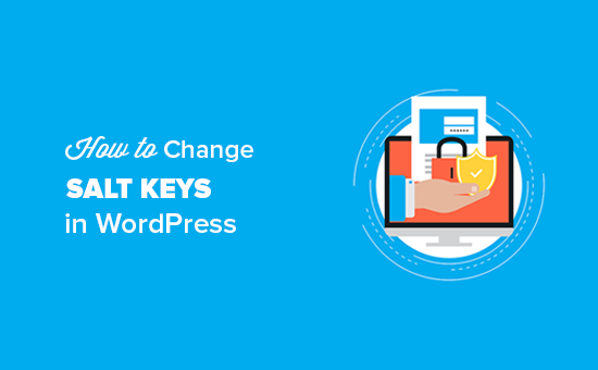Change WordPress Salt Keys Change WordPress Salt Keys