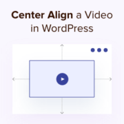 Comment centrer une vidéo dans WordPress