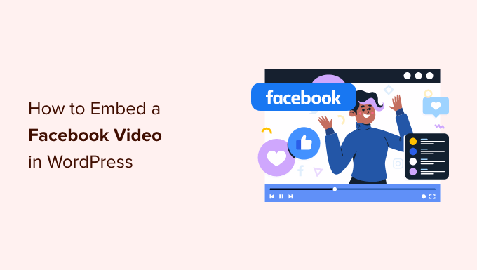 How to embed a Facebook video in WordPress How to embed a Facebook video in WordPress
