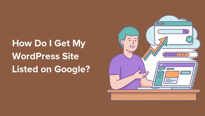 Cum îmi pot face site-ul WordPress să apară pe Google?