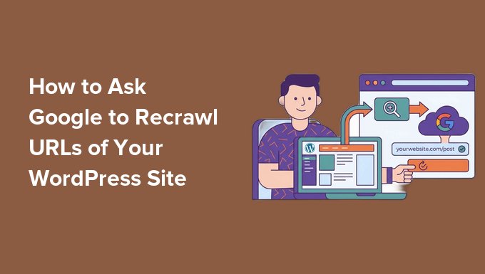 How to Ask Google to Recrawl URLs of Your WordPress Site