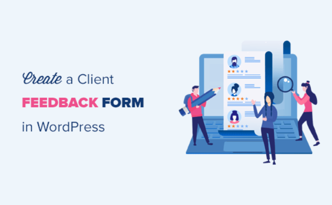 Creating a client feedback form in WordPress How to create a client feedback form