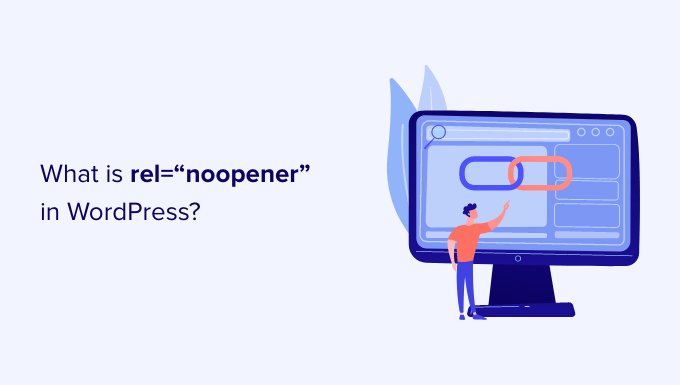 What Is rel="noopener" in WordPress? (Explained) What Is rel="noopener" in WordPress? (Explained)