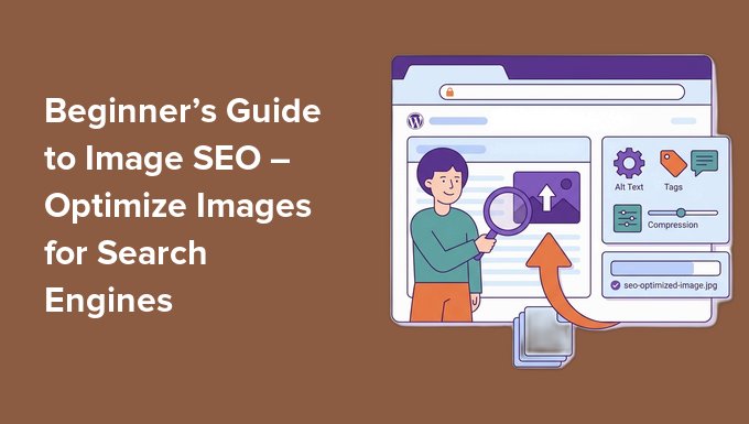 Beginner’s Guide to Image SEO – Optimize Images for Search Engines