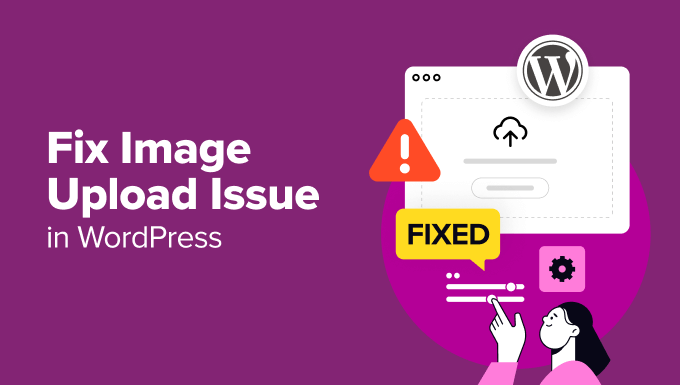 Fixing image upload issues in WordPress Fixing image upload issues in WordPress