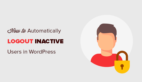 How to automatically logout inactive or idle users in WordPress How to automatically logout inactive or idle users in WordPress