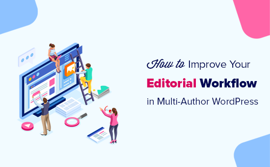 How to manage editorial workflow in multi-author WordPress How to manage editorial workflow in multi-author WordPress