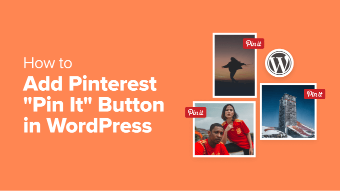 How to Add Pinterest "Pin It" Button in WordPress How to Add Pinterest "Pin It" Button in WordPress
