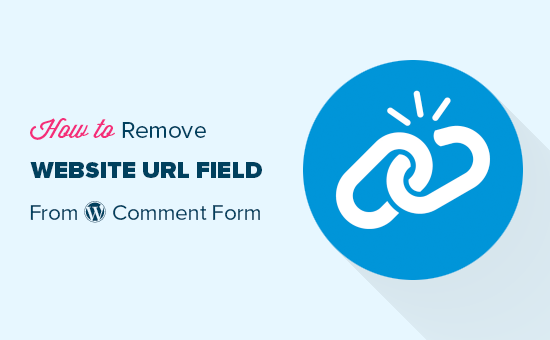 Removing website URL field from WordPress comment form Removing website URL field from WordPress comment form