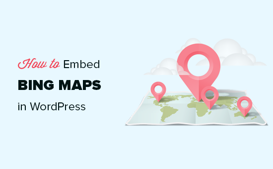 How to embed Bing Maps in WordPress How to embed Bing Maps in WordPress