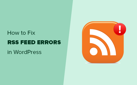 Fixing WordPress RSS feed errors Fixing WordPress RSS feed errors