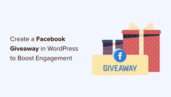 How to add a Facebook giveaway in WordPress to boost engagement How to add a Facebook giveaway in WordPress to boost engagement