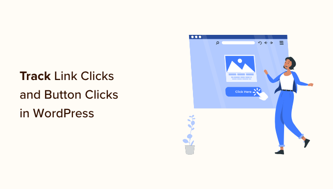 How to track link clicks and button clicks in WordPress How to track link clicks and button clicks in WordPress