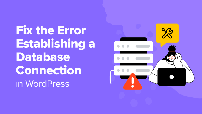 Fix the Error Establishing a Database Connection in WordPress Fix the Error Establishing a Database Connection in WordPress