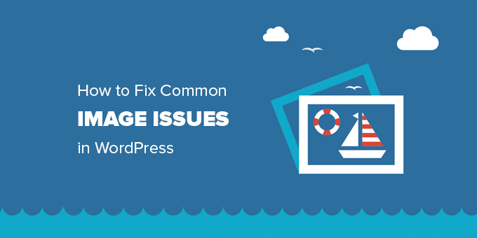 Fixing common image issues in WordPress