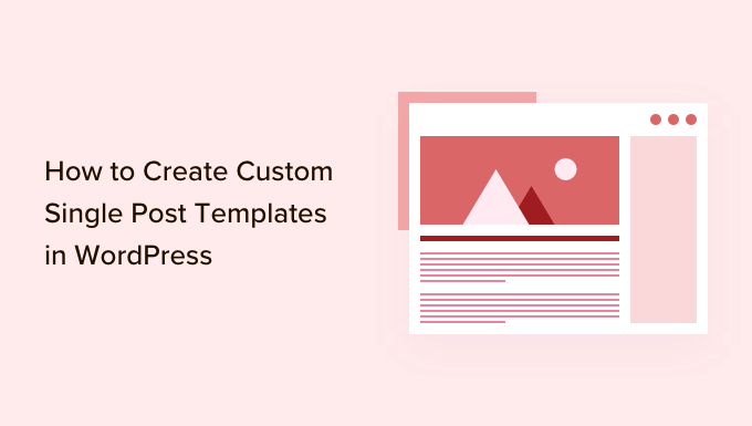 How to create custom single post template in WordPress How to Create Custom Single Post Templates in WordPress