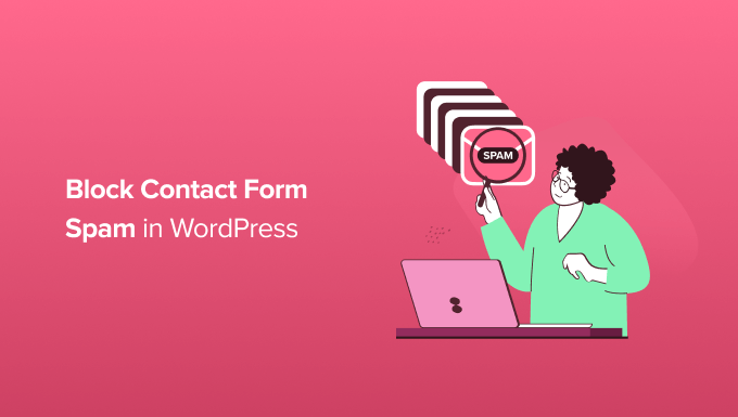 How to block contact form spam in WordPress How to block contact form spam in WordPress