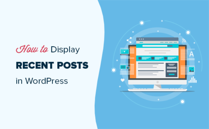 Displaying recent posts in WordPress How to display recent posts in WordPress