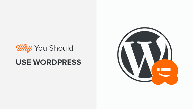 Why you should use WordPress Why you should start using WordPress