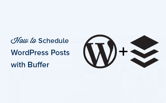 How to Schedule WordPress Posts for Social Media with Buffer How to Schedule WordPress Posts for Social Media with Buffer