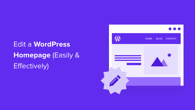 Editing the WordPress homepage How to Edit a WordPress Homepage (Easily & Effectively)