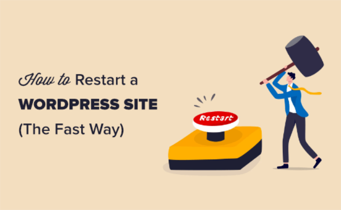 Restarting a WordPress site How to restart a WordPress site