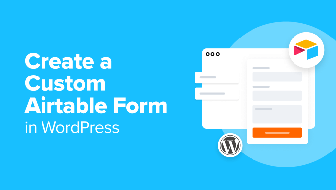 Create custom Airtable form Create custom Airtable form