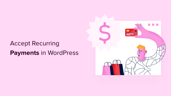 How to accept recurring payments in WordPress How to accept recurring payments in WordPress