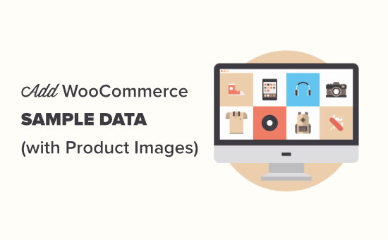 Adding sample data in WooCommerce Adding sample data in WooCommerce