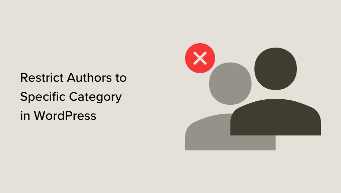 How to restrict authors to specific category in WordPress How to restrict authors to specific category in WordPress