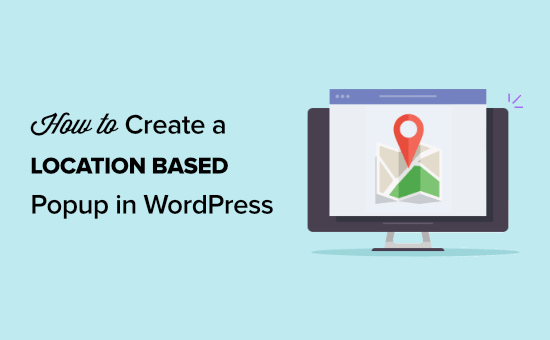 Come creare un popup WordPress basato sulla località