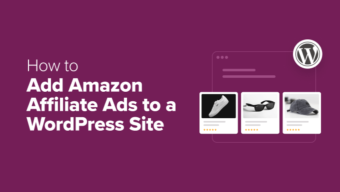 How to Add Amazon Affiliate Ads in WordPress