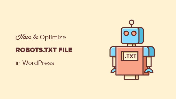 Usando o arquivo robots.txt do WordPress para melhorar o SEO Otimizando o arquivo robots.txt para um melhor SEO