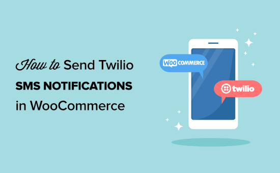 How to send Twilio SMS notifications from WooCommerce How to send Twilio SMS notifications from WooCommerce