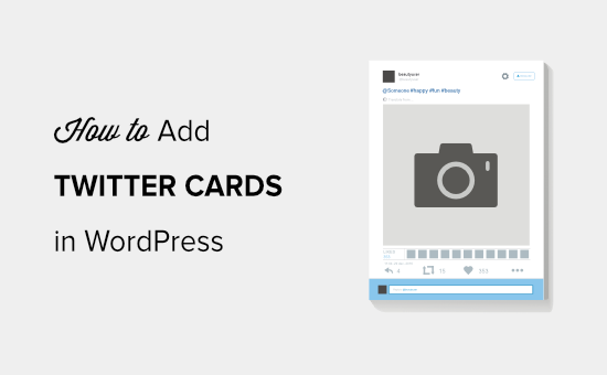 Beginners Guide on How to Add Twitter Cards in WordPress Beginners Guide on How to Add Twitter Cards in WordPress