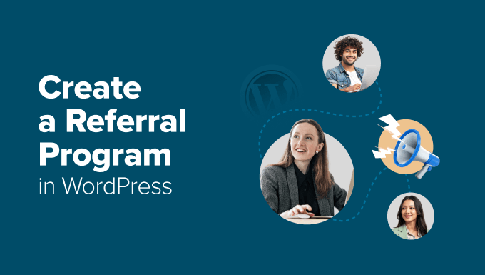 Add a Referral Program to WordPress Without Any Coding Add a Referral Program to WordPress Without Any Coding