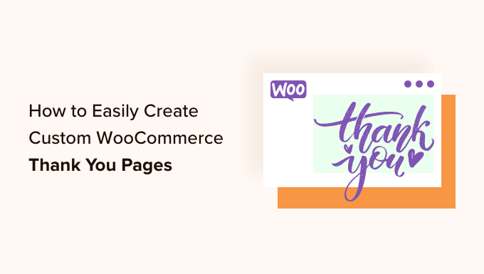 How to Easily Create Custom WooCommerce Thank you Pages How to Easily Create Custom WooCommerce Thank you Pages