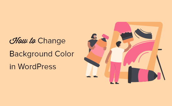 How to Change Background Color in WordPress How to Change Background Color in WordPress