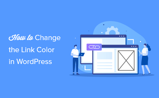 How to change the link color in WordPress (beginner's guide) How to change the link color in WordPress (beginner's guide)