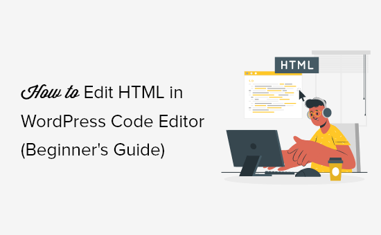 How to Edit HTML in WordPress code editor How to Edit HTML in WordPress code editor
