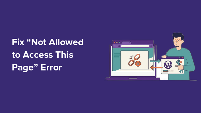 How to Fix the “Sorry, You Are Not Allowed to Access This Page” Error in WordPress How to Fix the “Sorry, You Are Not Allowed to Access This Page” Error in WordPress