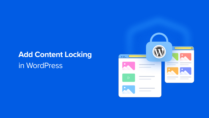 How to add content locking in WordPress How to add content locking in WordPress