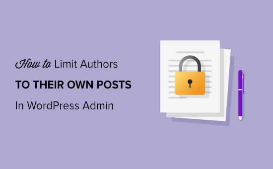 How to Limit Authors to Their Own Posts How to Limit Authors to Their Own Posts