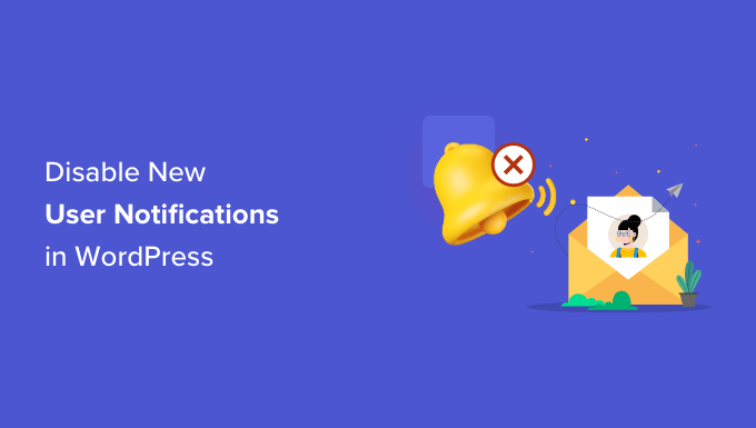 How to Disable New User Notification in WordPress Disable new user notification in WordPress