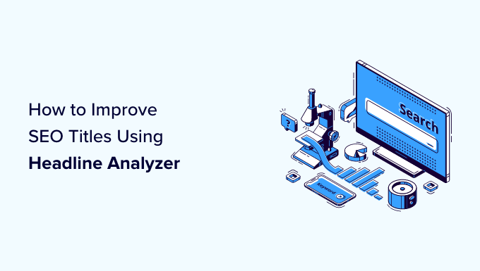 How to Use Headline Analyzer in WordPress to Improve SEO Titles How to Use Headline Analyzer in WordPress to Improve SEO Titles