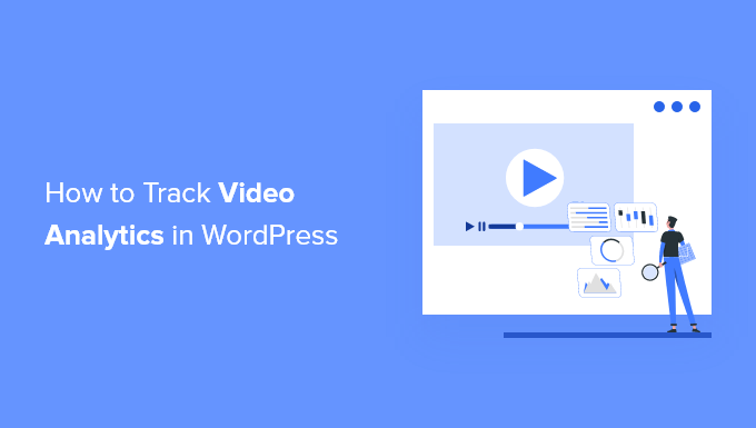 How to track video analytics in WordPress How to track video analytics in WordPress